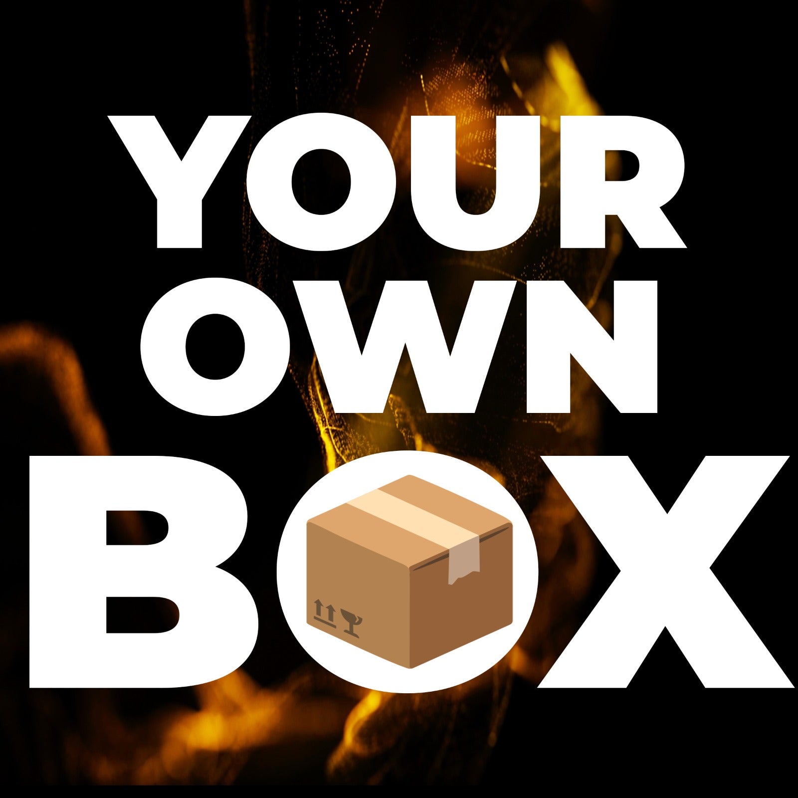 YOUR OWN BOX
